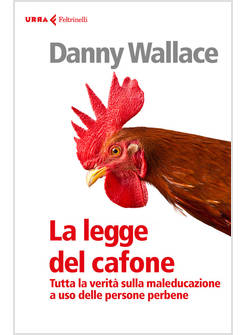 LA LEGGE DEL CAFONE.TUTTA LA VERITA' SULLA MALEDUCAZIONE A USO DELLE PERSONE