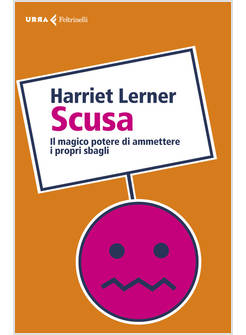SCUSA. IL MAGICO POTERE DI AMMETTERE I PROPRI SBAGLI