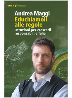 EDUCHIAMOLI ALLE REGOLE. ISTRUZIONI PER CRESCERLI RESPONSABILI E FELICI