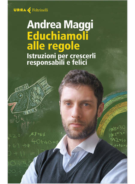 EDUCHIAMOLI ALLE REGOLE. ISTRUZIONI PER CRESCERLI RESPONSABILI E FELICI