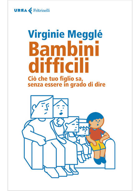 BAMBINI DIFFICILI. CIO' CHE TUO FIGLIO SA, SENZA ESSERE IN GRADO DI DIRE