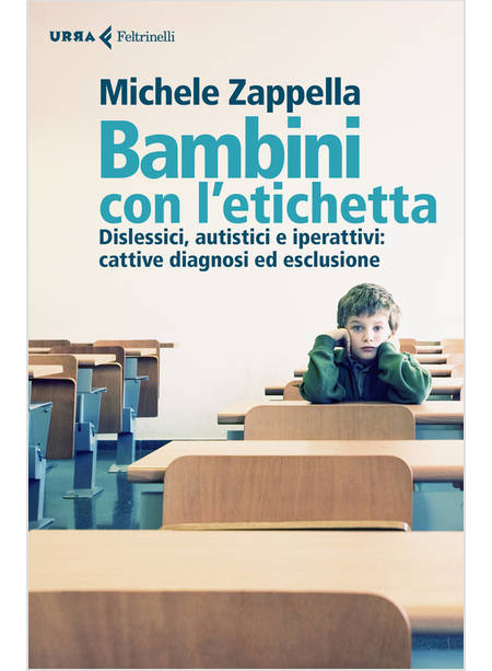 BAMBINI CON L'ETICHETTA. DISLESSICI, AUTISTICI, IPERATTIVI