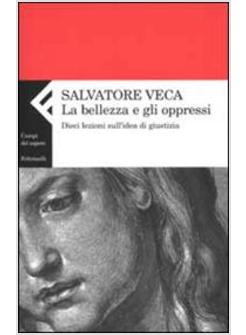 BELLEZZA E GLI OPPRESSI DIECI LEZIONI SULL'IDEA DI GIUSTIZIA (LA)