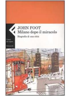 MILANO DOPO IL MIRACOLO BIOGRAFIA DI UNA CITTA'