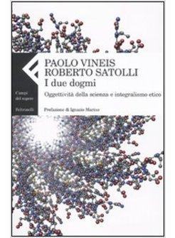DUE DOGMI OGGETTIVITA' DELLA SCIENZA E INTEGRALISMO ETICO (I)