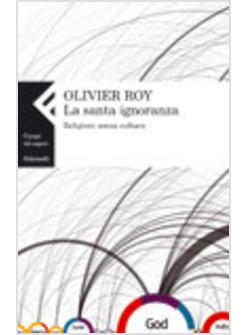 SANTA IGNORANZA RELIGIONI SENZA CULTURA (LA)