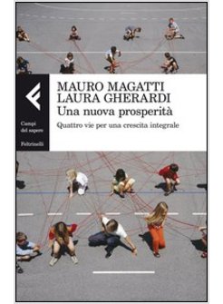 UNA NUOVA PROSPERITA'. QUATTRO VIE PER UNA CRESCITA INTEGRALE