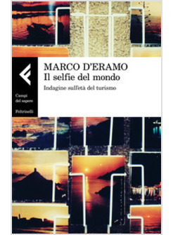 SELFIE DEL MONDO. INDAGINE SULL'ETA' DEL TURISMO (IL)