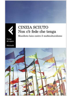 NON C'E' FEDE CHE TENGA. MANIFESTO LAICO CONTRO IL MULTICULTURALISMO