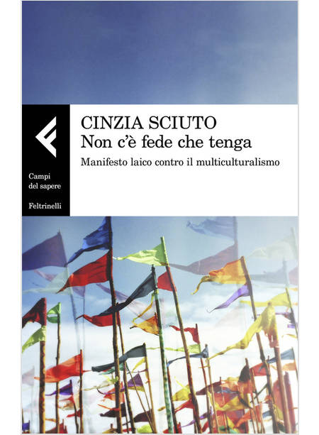 NON C'E' FEDE CHE TENGA. MANIFESTO LAICO CONTRO IL MULTICULTURALISMO