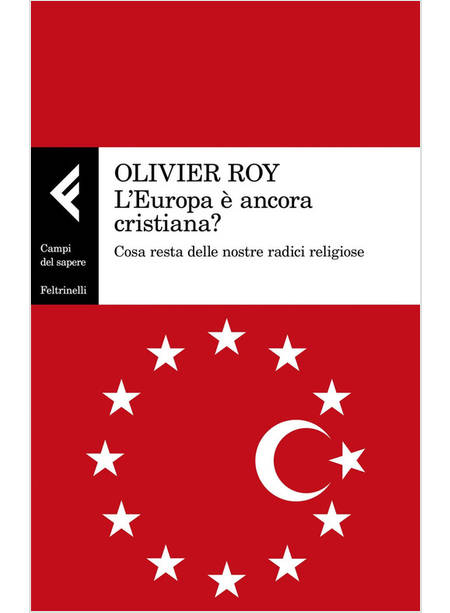 L'EUROPA E' ANCORA CRISTIANA? COSA RESTA DELLE NOSTRE RADICI RELIGIOSE