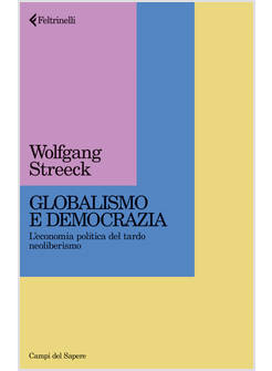 GLOBALISMO E DEMOCRAZIA. L'ECONOMIA POLITICA DEL TARDO NEOLIBERISMO