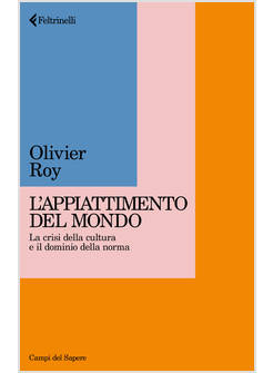 APPIATTIMENTO DEL MONDO. LA CRISI DELLA CULTURA E IL DOMINIO DELLA NORMA
