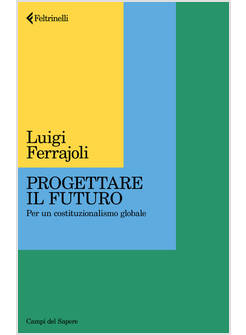 PROGETTARE IL FUTURO. PER UN COSTITUZIONALISMO GLOBALE