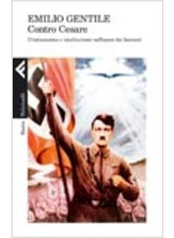 CONTRO CESARE CRISTIANESIMO E TOTALITARISMO NELL'EPOCA DEI FASCISMI
