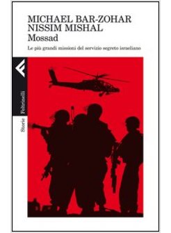 MOSSAD. LE PIU' GRANDI MISSIONI DEL SERVIZIO SEGRETO ISRAELIANO