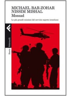 MOSSAD. LE PIU' GRANDI MISSIONI DEL SERVIZIO SEGRETO ISRAELIANO