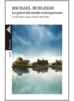 LA GENESI DEL MONDO CONTEMPORANEO. IL CROLLO DEGLI IMPERI COLONIALI 1945-1965