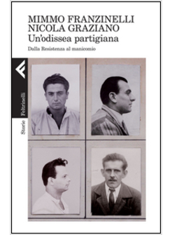 UN'ODISSEA PARTIGIANA DALLA RESISTENZA AL MANICOMIO 