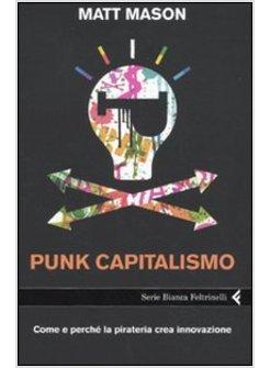 PUNK CAPITALISMO COME LA CULTURA GIOVANILE STA REINVENTANDO IL MONDO DEGLI