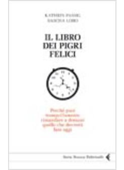 LIBRO DEI PIGRI FELICI PERCHE' PUOI TRANQUILLAMENTE RIMANDARE A DOMANI QUELLO