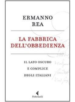 FABBRICA DELL'OBBEDIENZA (LA) IL LATO OSCURO E COMPLICE DEGLI ITALIANI