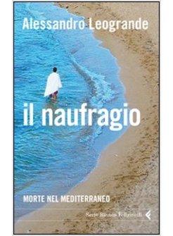 IL NAUFRAGIO. MORTE NEL MEDITERRANEO