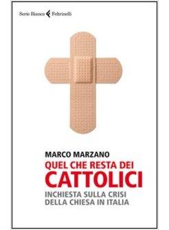 QUEL CHE RESTA DEI CATTOLICI. INCHIESTA SULLA CRISI DELLA CHIESA IN ITALIA