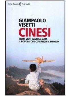 CINESI. COME VIVE, LAVORA, AMA IL POPOLO CHE COMANDA IL MONDO