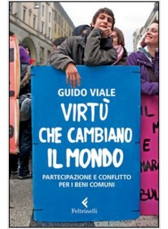 VIRTU' CHE CAMBIANO IL MONDO. PARTECIPAZIONE E CONFLITTO PER I BENI COMUNI