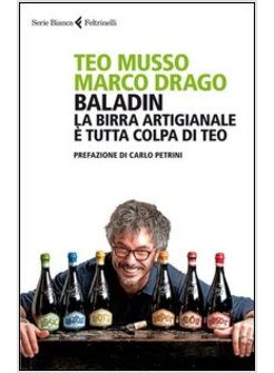 BALADIN. LA BIRRA ARTIGIANALE E' TUTTA COLPA DI TEO