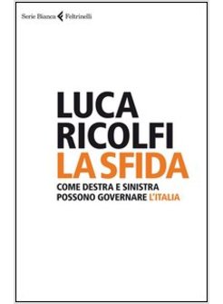 LA SFIDA. COME DESTRA E SINISTRA POSSONO GOVERNARE L'ITALIA