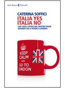 ITALIA YES ITALIA NO. CHE COSA CAPISCI DEL NOSTRO PAESE QUANDO VAI A VIVERE A LO