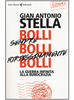 BOLLI, SEMPRE BOLLI, FORTISSIMAMENTE BOLLI. LA GUERRA INFINITA ALLA BUROCRAZIA