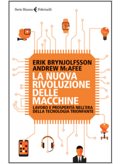 LA NUOVA RIVOLUZIONE DELLE MACCHINE. LAVORO E PROSPERITA'