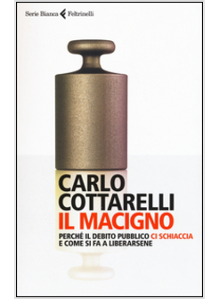 IL MACIGNO. PERCHE' IL DEBITO PUBBLICO CI SCHIACCIA E COME SI FA A LIBERARSENE