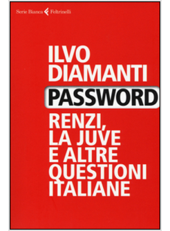 PASSWORD. RENZI, LA JUVE E ALTRE QUESTIONI ITALIANE