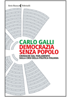 DEMOCRAZIA SENZA POPOLO. CRONACHE DAL PARLAMENTO SULLA CRISI DELLA POLITICA