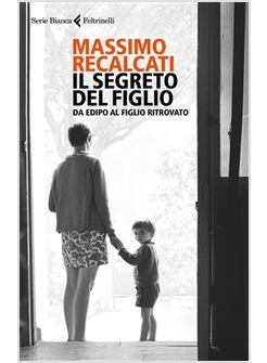 IL SEGRETO DEL FIGLIO. DA EDIPO AL FIGLIO RITROVATO
