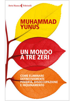MONDO A TRE ZERI. COME ELIMINARE DEFINITIVAMENTE POVERTA', DISOCCUPAZIONE 