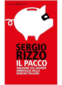 IL PACCO. INDAGINE SUL GRANDE IMBROGLIO DELLE BANCHE ITALIANE