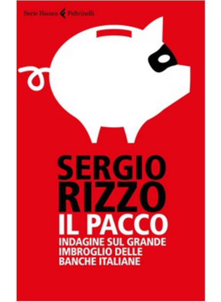 IL PACCO. INDAGINE SUL GRANDE IMBROGLIO DELLE BANCHE ITALIANE