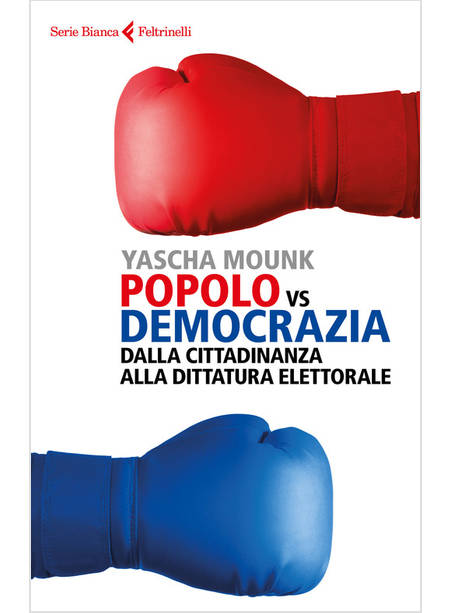 POPOLO VS DEMOCRAZIA. DALLA CITTADINANZA ALLA DITTATURA ELETTORALE