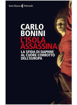 L'ISOLA ASSASSINA. LA SFIDA DI DAPHNE AL CUORE CORROTTO DELL'EUROPA