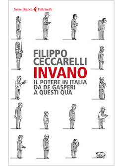 INVANO. IL POTERE IN ITALIA DA DE GASPERI A QUESTI QUA