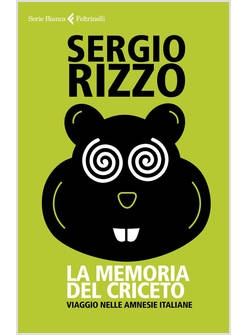LA MEMORIA DEL CRICETO. VIAGGIO NELLE AMNESIE ITALIANE