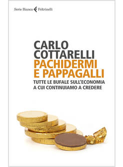 PACHIDERMI E PAPPAGALLI TUTTE LE BUFALE SULL'ECONOMIA CUI CONTINUIAMO A CREDERE