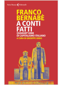 A CONTI FATTI. QUARANT'ANNI DI CAPITALISMO ITALIANO
