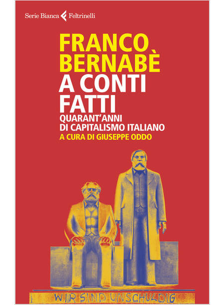 A CONTI FATTI. QUARANT'ANNI DI CAPITALISMO ITALIANO