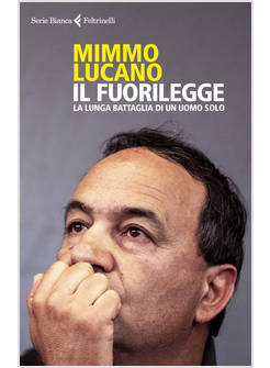 IL FUORILEGGE. LA LUNGA BATTAGLIA DI UN UOMO SOLO